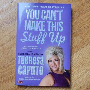 You Can't Make This Stuff Up Paperback By Theresa Caputo